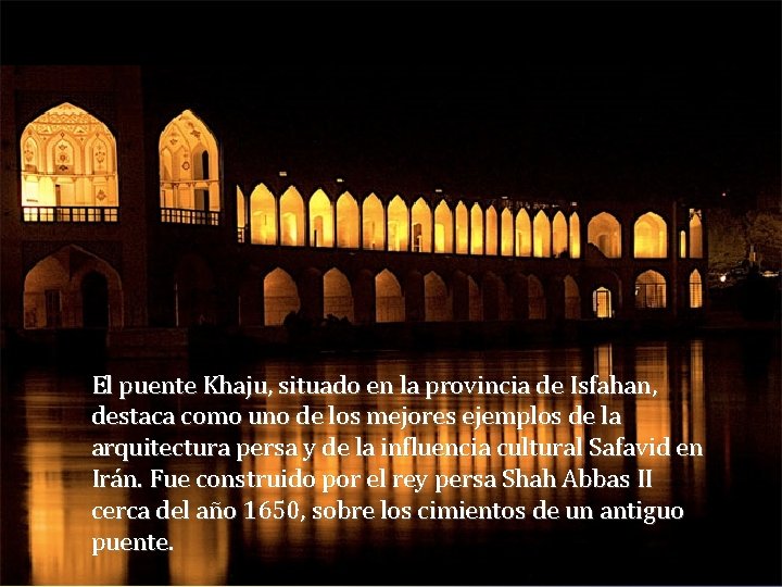 El puente Khaju, situado en la provincia de Isfahan, destaca como uno de los