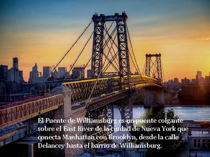 El Puente de Williamsburg es un puente colgante sobre el East River de la