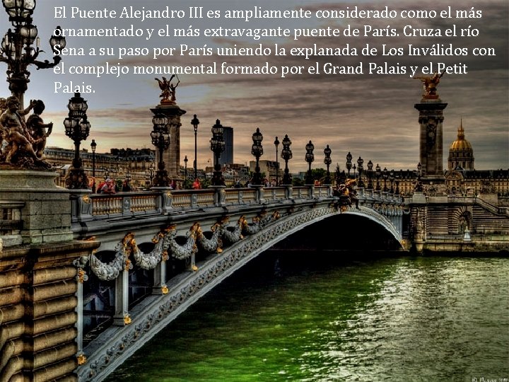 El Puente Alejandro III es ampliamente considerado como el más ornamentado y el más