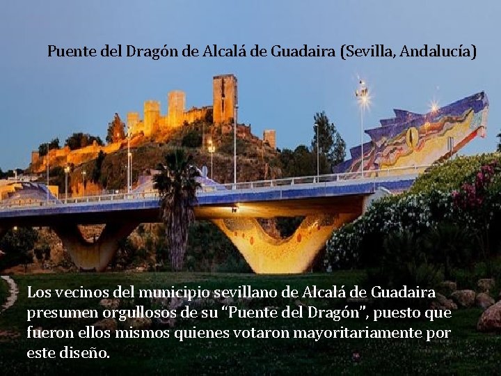 Puente del Dragón de Alcalá de Guadaira (Sevilla, Andalucía) Los vecinos del municipio sevillano