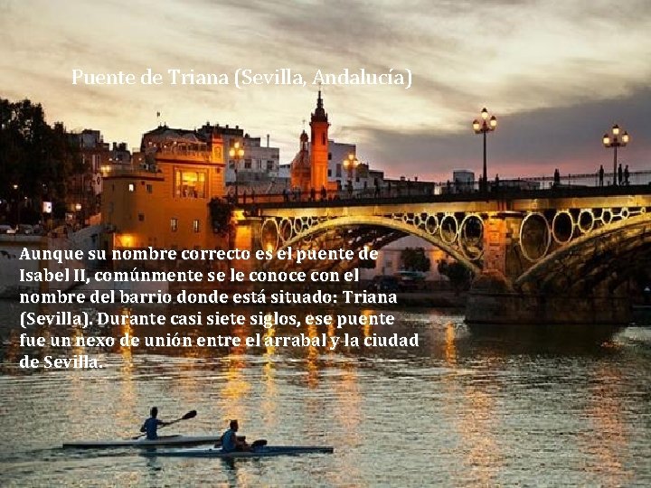 Puente de Triana (Sevilla, Andalucía) Aunque su nombre correcto es el puente de Isabel