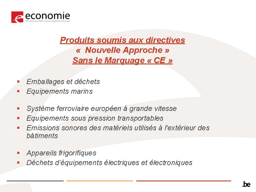 Produits soumis aux directives « Nouvelle Approche » Sans le Marquage « CE »