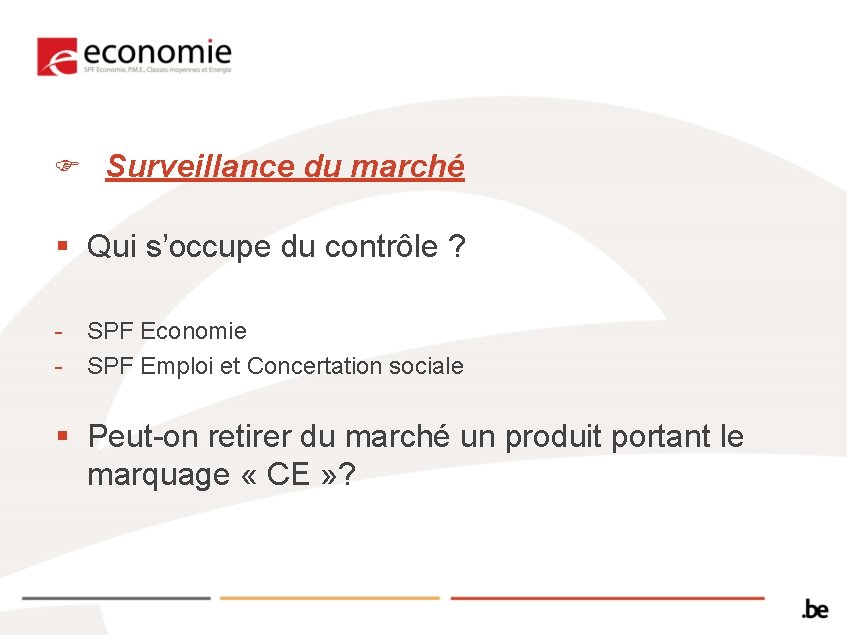 F Surveillance du marché § Qui s’occupe du contrôle ? - SPF Economie -