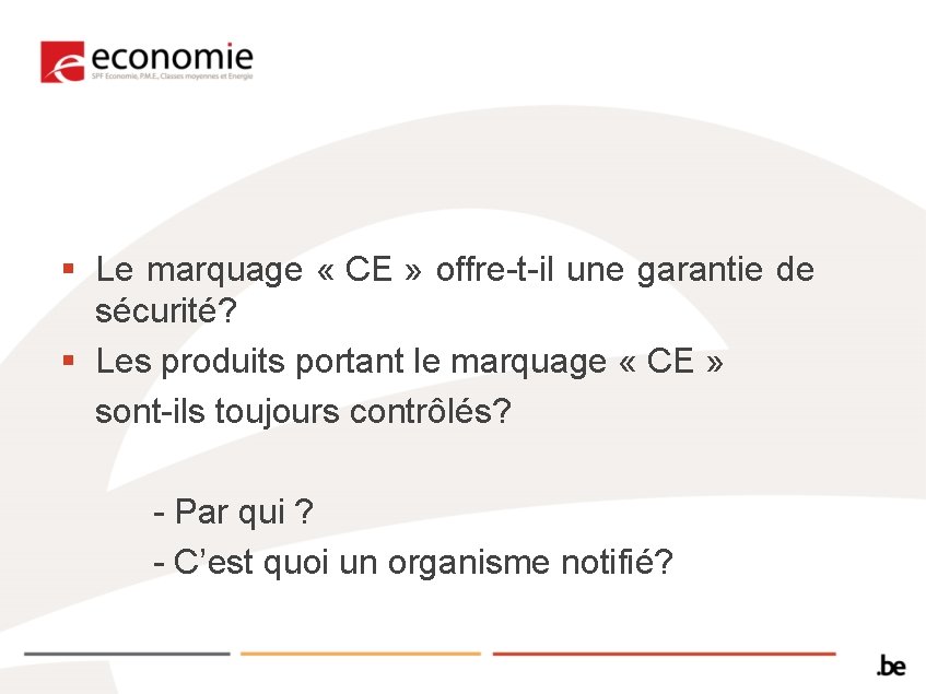 § Le marquage « CE » offre-t-il une garantie de sécurité? § Les produits