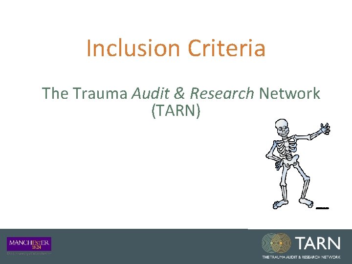 Inclusion Criteria The Trauma Audit & Research Network (TARN) Inclusion Criteria The Trauma Audit & Research Network (TARN)