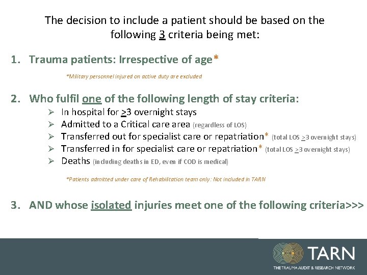 The decision to include a patient should be based on the following 3 criteria The decision to include a patient should be based on the following 3 criteria