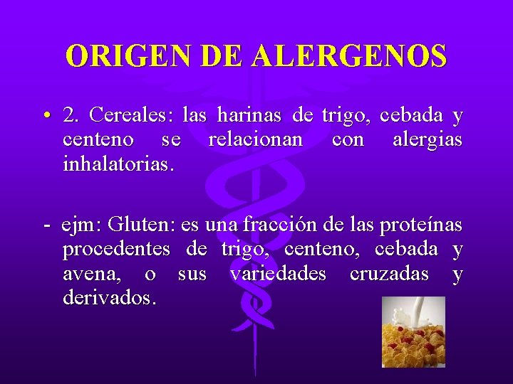 ORIGEN DE ALERGENOS • 2. Cereales: las harinas de trigo, cebada y centeno se