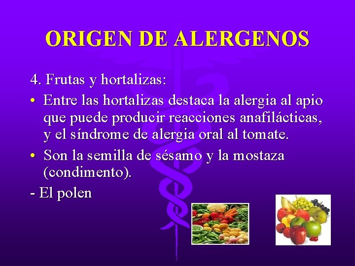 ORIGEN DE ALERGENOS 4. Frutas y hortalizas: • Entre las hortalizas destaca la alergia