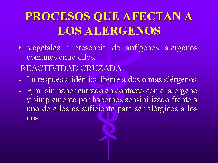 PROCESOS QUE AFECTAN A LOS ALERGENOS • Vegetales : presencia de anfígenos alergenos comunes