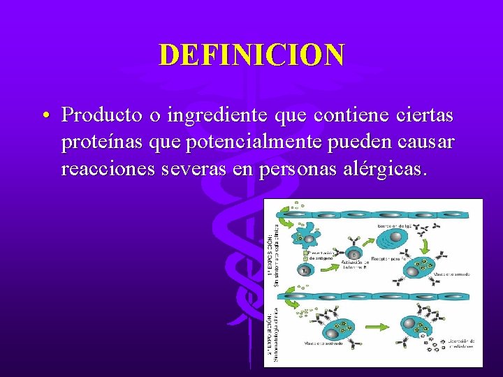 DEFINICION • Producto o ingrediente que contiene ciertas proteínas que potencialmente pueden causar reacciones