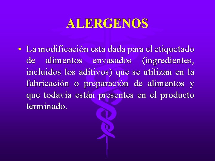ALERGENOS • La modificación esta dada para el etiquetado de alimentos envasados (ingredientes, incluidos