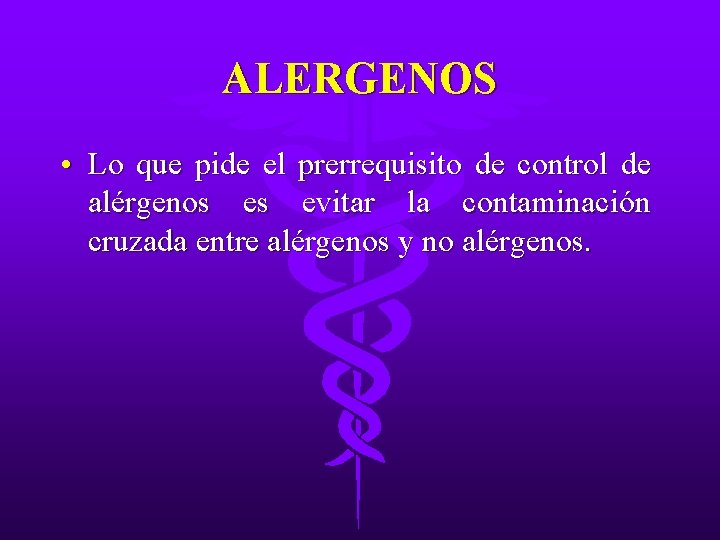ALERGENOS • Lo que pide el prerrequisito de control de alérgenos es evitar la