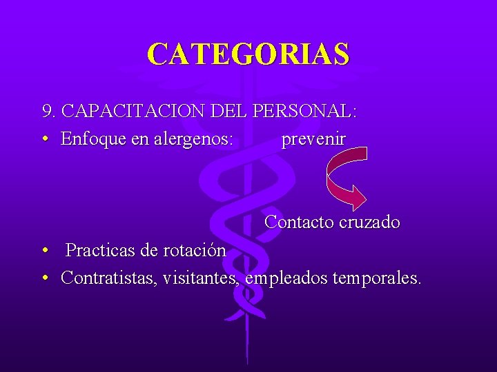 CATEGORIAS 9. CAPACITACION DEL PERSONAL: • Enfoque en alergenos: prevenir Contacto cruzado • Practicas