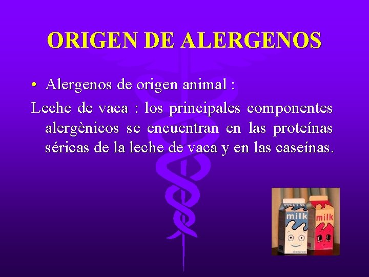 ORIGEN DE ALERGENOS • Alergenos de origen animal : Leche de vaca : los
