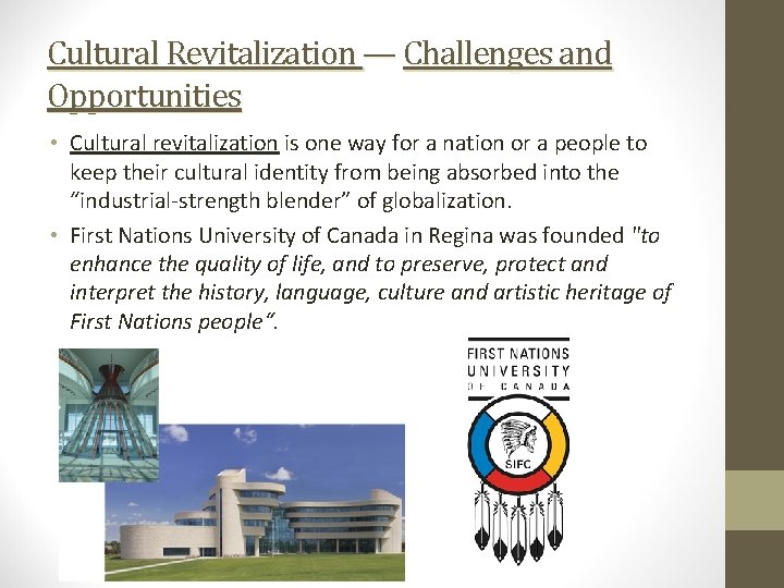 Cultural Revitalization — Challenges and Opportunities • Cultural revitalization is one way for a