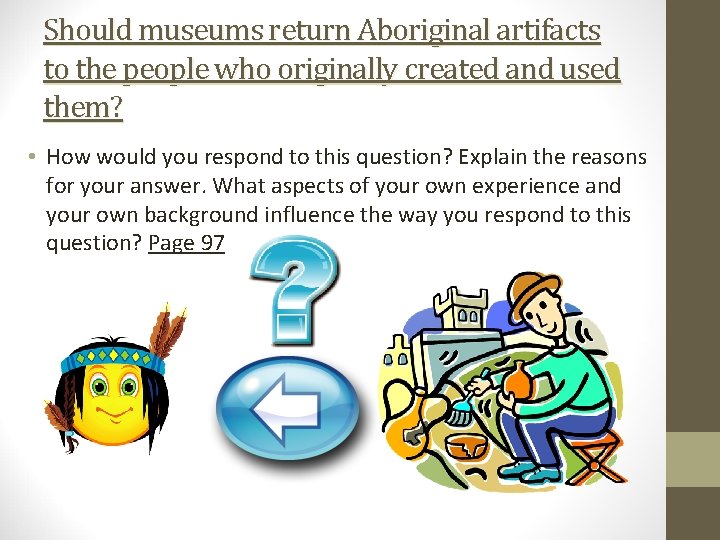 Should museums return Aboriginal artifacts to the people who originally created and used them?