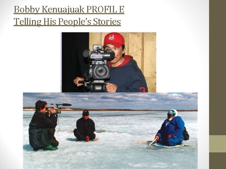 Bobby Kenuajuak PROFIL E Telling His People’s Stories 