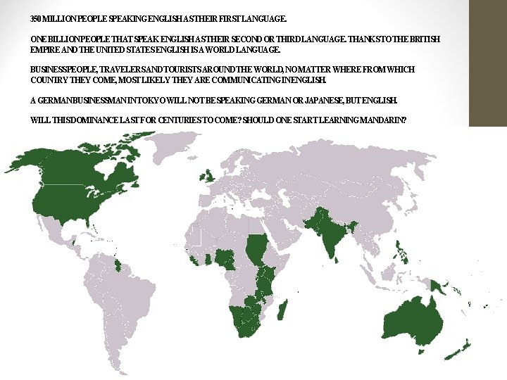 350 MILLION PEOPLE SPEAKING ENGLISH AS THEIR FIRST LANGUAGE. ONE BILLION PEOPLE THAT SPEAK