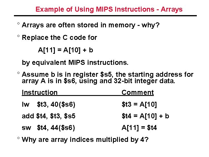 Example of Using MIPS Instructions - Arrays ° Arrays are often stored in memory