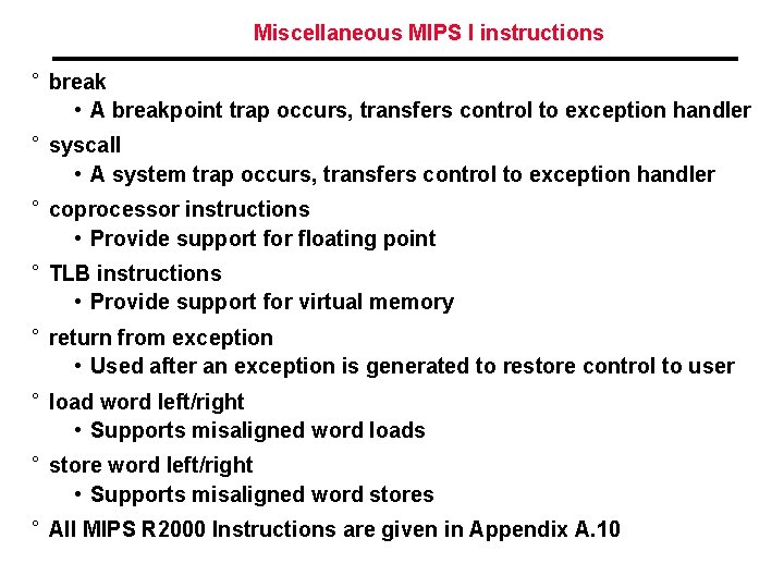 Miscellaneous MIPS I instructions ° break • A breakpoint trap occurs, transfers control to