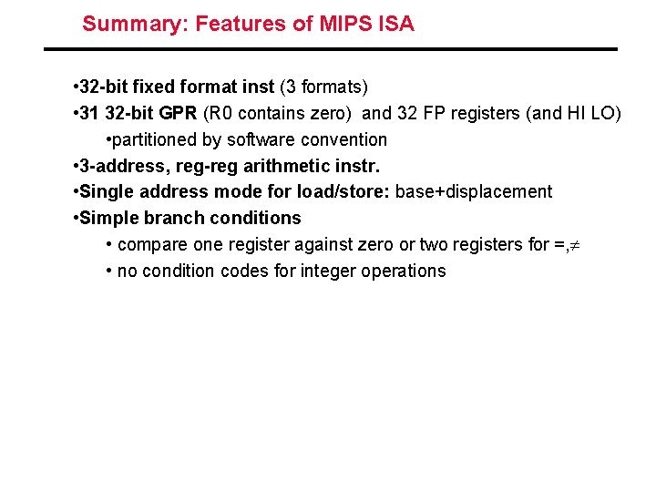 Summary: Features of MIPS ISA • 32 -bit fixed format inst (3 formats) •