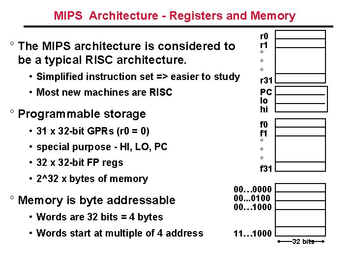 MIPS Architecture - Registers and Memory ° The MIPS architecture is considered to be