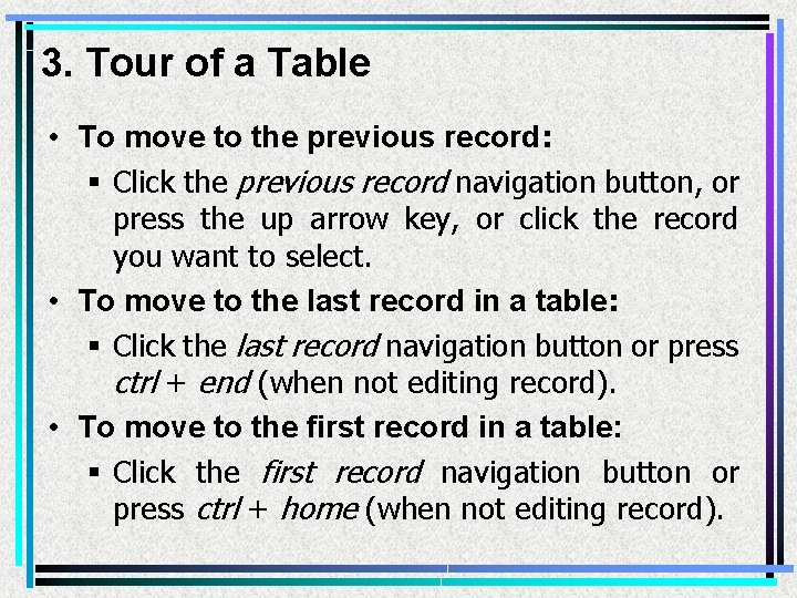 3. Tour of a Table • To move to the previous record: § Click