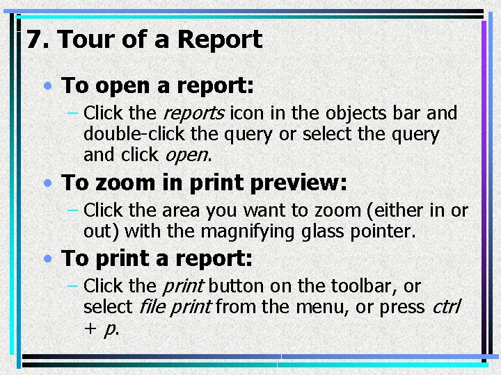 7. Tour of a Report • To open a report: – Click the reports