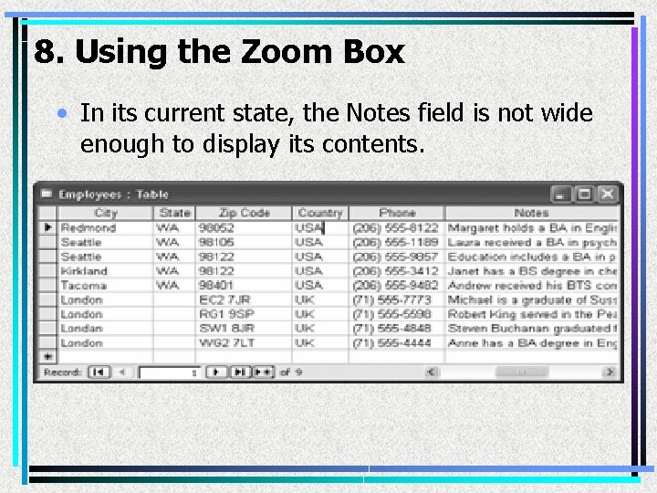 8. Using the Zoom Box • In its current state, the Notes field is