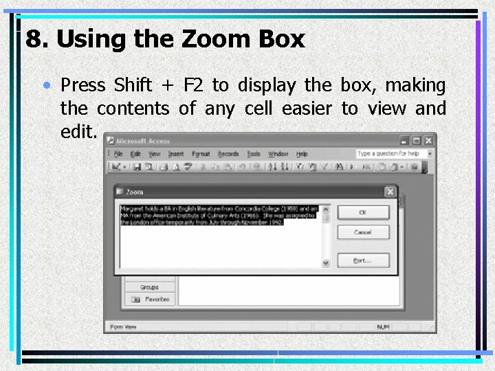 8. Using the Zoom Box • Press Shift + F 2 to display the