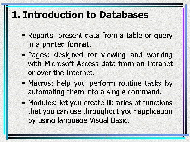 1. Introduction to Databases § Reports: present data from a table or query in