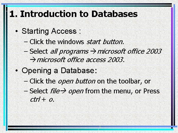 1. Introduction to Databases • Starting Access : – Click the windows start button.