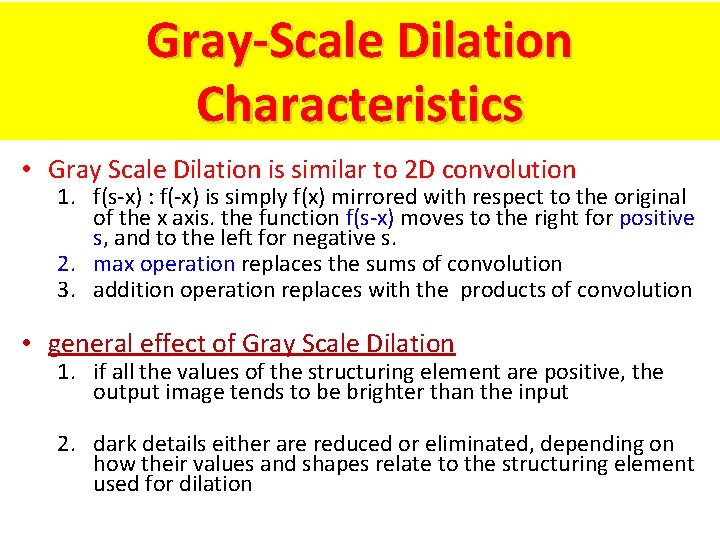Gray-Scale Dilation Characteristics • Gray Scale Dilation is similar to 2 D convolution 1.