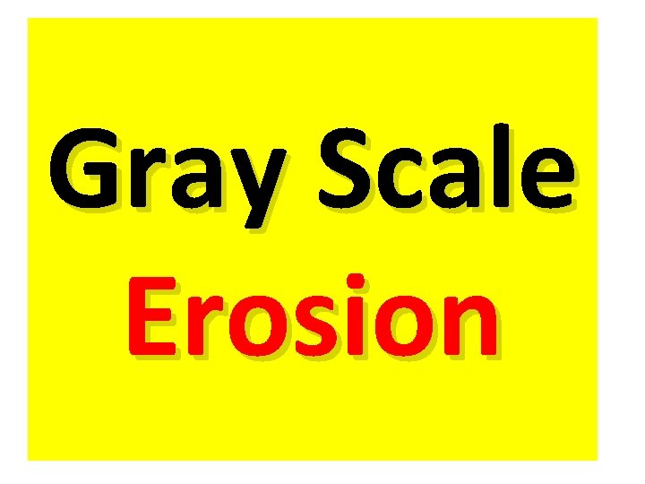 Gray Scale Erosion 