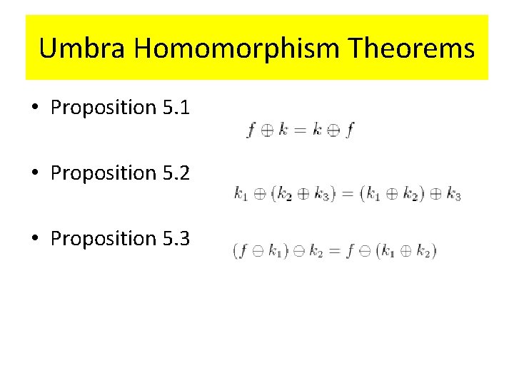 Umbra Homomorphism Theorems • Proposition 5. 1 • Proposition 5. 2 • Proposition 5.