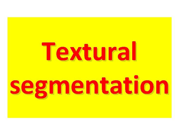 Textural segmentation 
