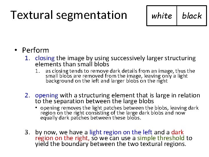 Textural segmentation white black • Perform 1. closing the image by using successively larger