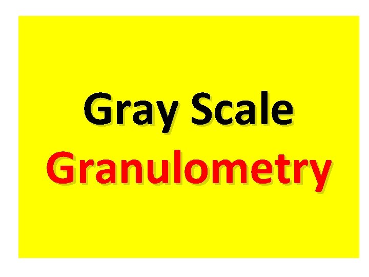 Gray Scale Granulometry 