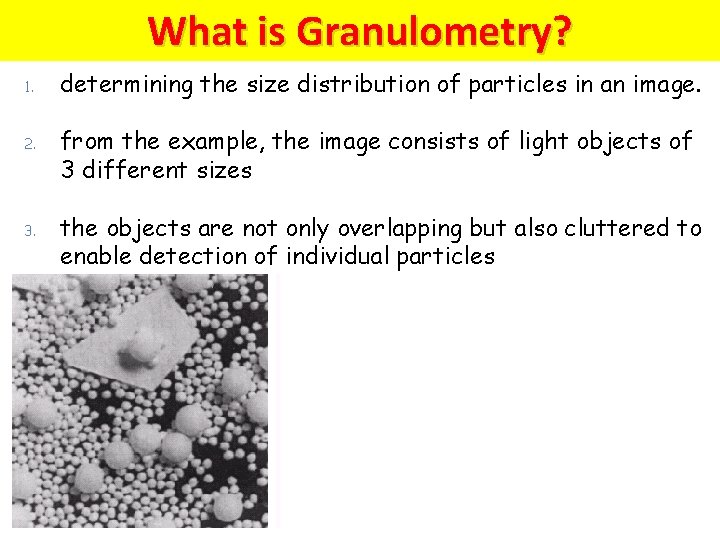 What is Granulometry? 1. 2. 3. determining the size distribution of particles in an