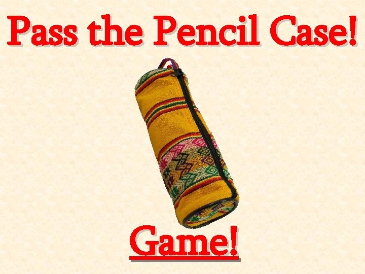 Pass the Pencil Case! Game! 