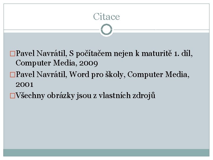 Citace �Pavel Navrátil, S počítačem nejen k maturitě 1. díl, Computer Media, 2009 �Pavel