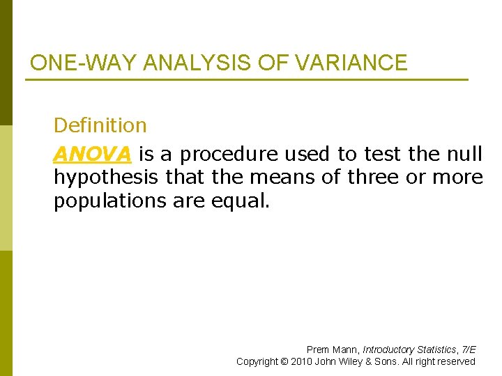 ONE-WAY ANALYSIS OF VARIANCE Definition ANOVA is a procedure used to test the null