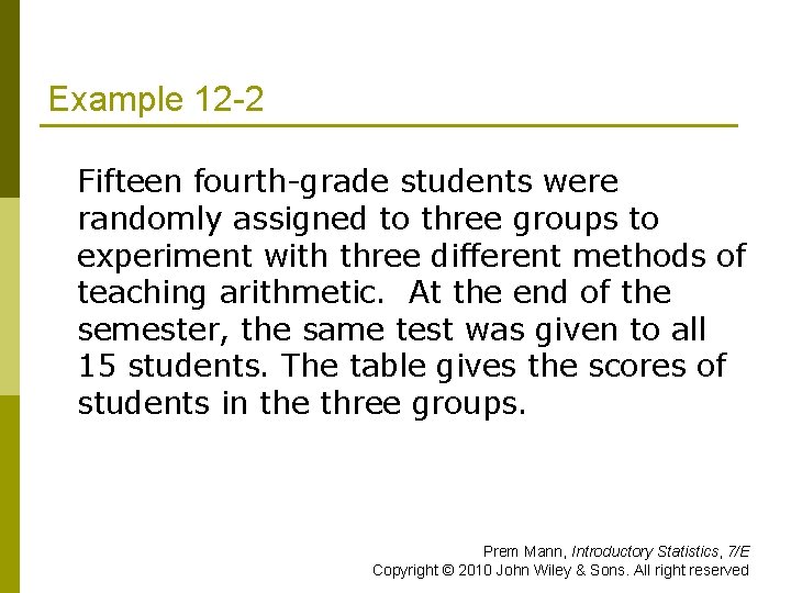 Example 12 -2 Fifteen fourth-grade students were randomly assigned to three groups to experiment