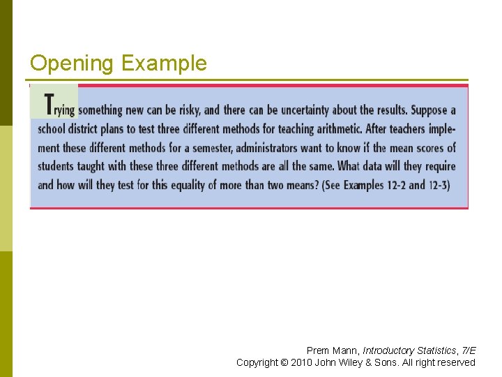 Opening Example Prem Mann, Introductory Statistics, 7/E Copyright © 2010 John Wiley & Sons.