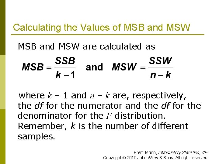 Calculating the Values of MSB and MSW are calculated as where k – 1