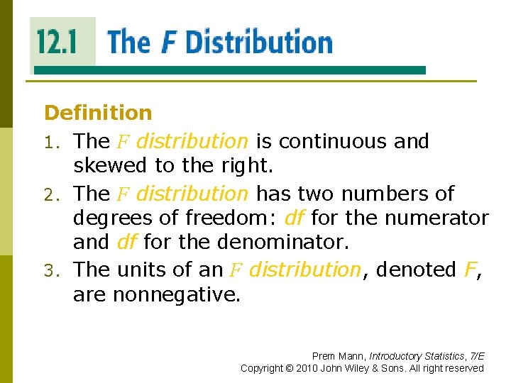 THE F DISTRIBUTION Definition 1. The F distribution is continuous and skewed to the