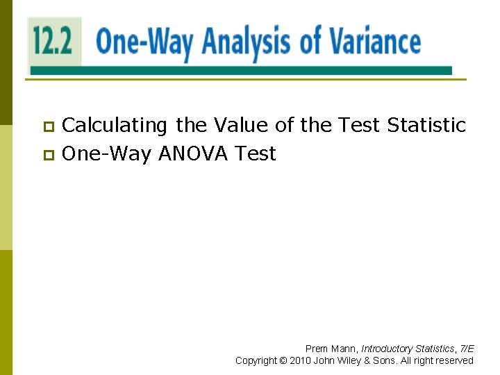 ONE-WAY ANALYSIS OF VARIANCE Calculating the Value of the Test Statistic p One-Way ANOVA