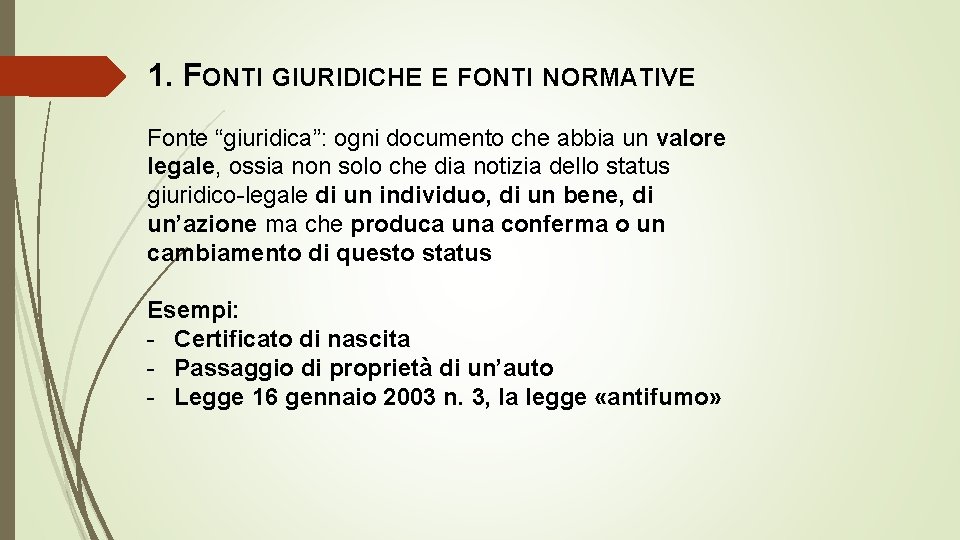 1. FONTI GIURIDICHE E FONTI NORMATIVE Fonte “giuridica”: ogni documento che abbia un valore