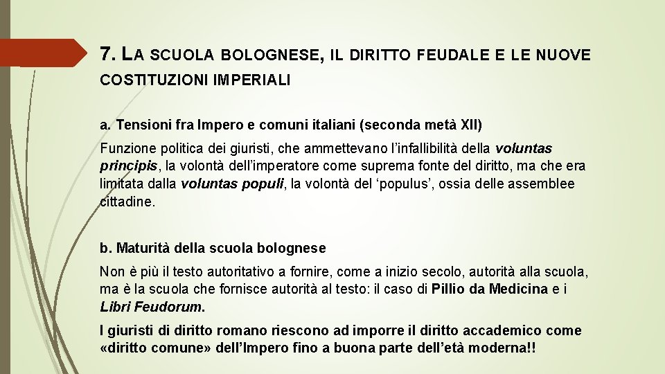 7. LA SCUOLA BOLOGNESE, IL DIRITTO FEUDALE E LE NUOVE COSTITUZIONI IMPERIALI a. Tensioni