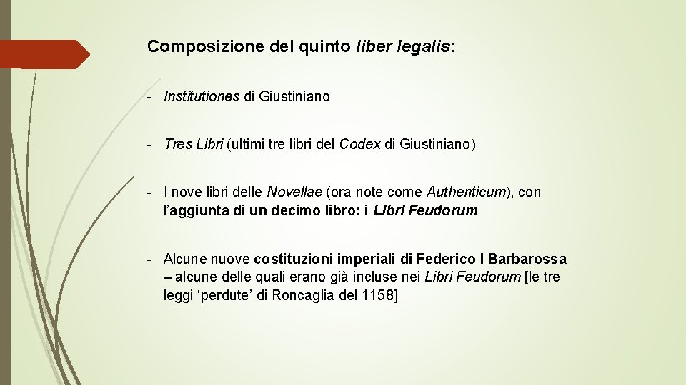 Composizione del quinto liber legalis: - Institutiones di Giustiniano - Tres Libri (ultimi tre